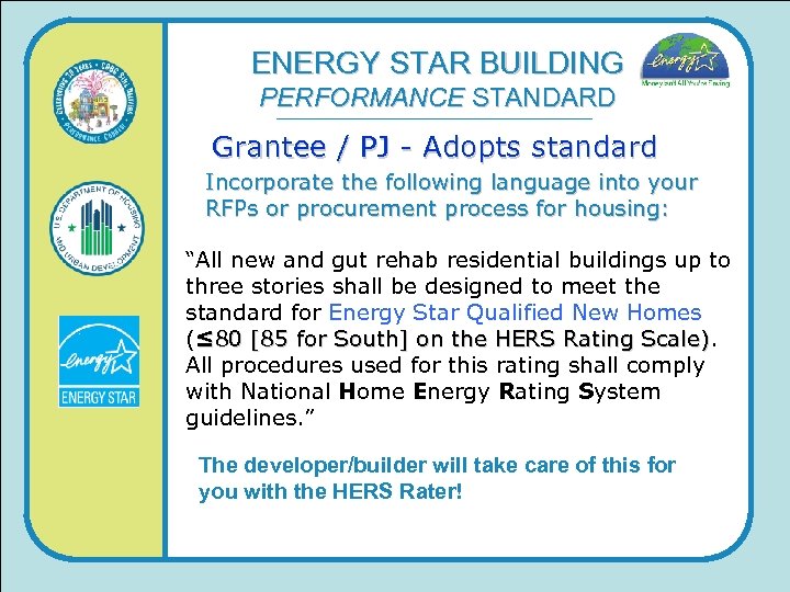 ENERGY STAR BUILDING PERFORMANCE STANDARD Grantee / PJ - Adopts standard Incorporate the following