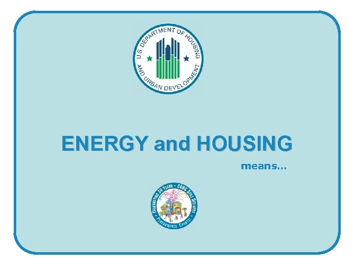 ENERGY and HOUSING means… 