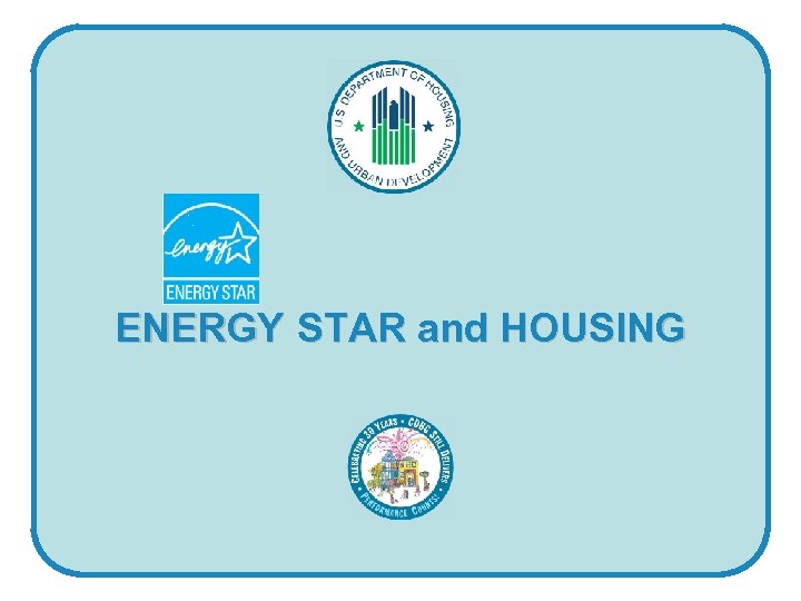 ENERGY STAR and HOUSING 