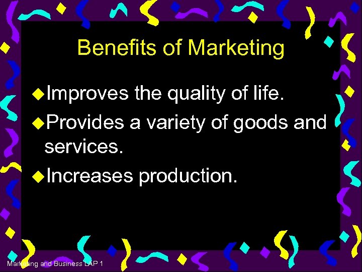 Benefits of Marketing u. Improves the quality of life. u. Provides a variety of