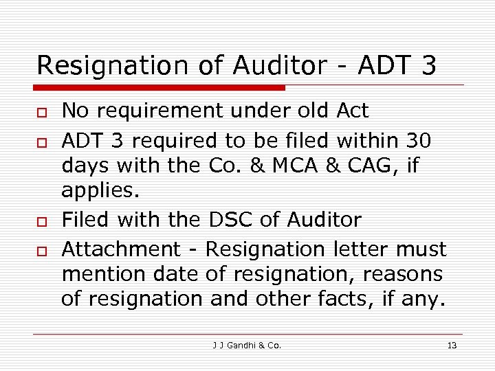 Resignation of Auditor - ADT 3 o o No requirement under old Act ADT