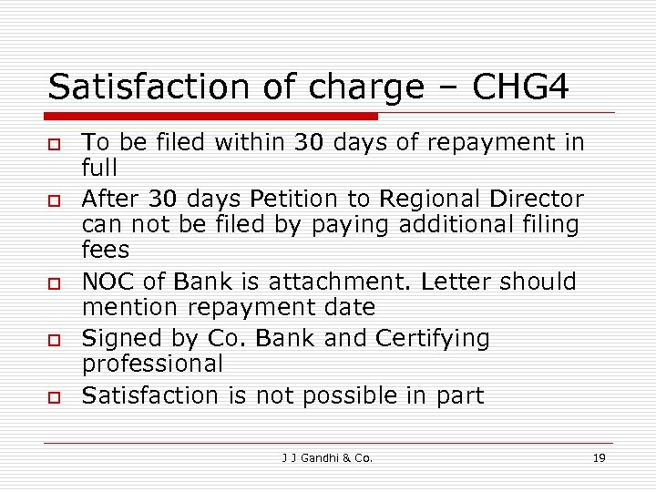 Satisfaction of charge – CHG 4 o o o To be filed within 30