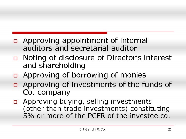 o o o Approving appointment of internal auditors and secretarial auditor Noting of disclosure