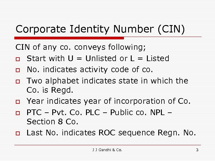 Corporate Identity Number (CIN) CIN of any co. conveys following; o Start with U