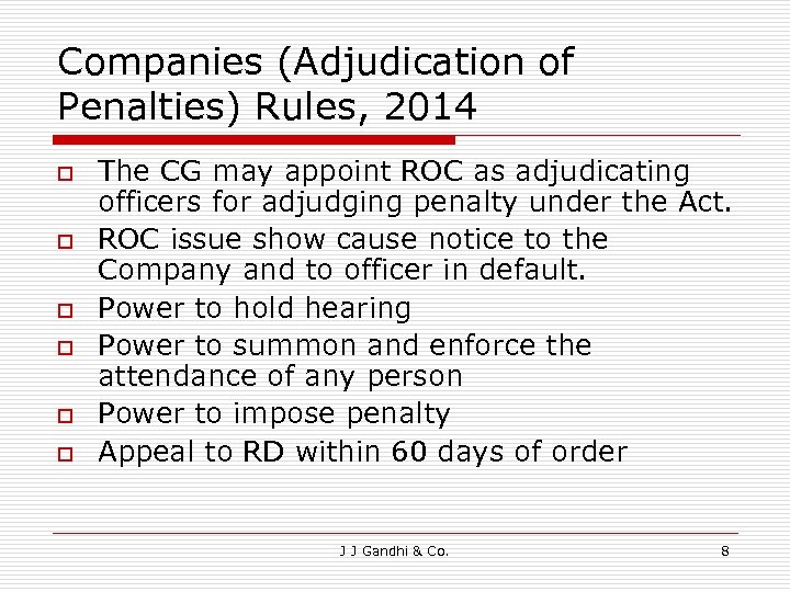 Companies (Adjudication of Penalties) Rules, 2014 o o o The CG may appoint ROC