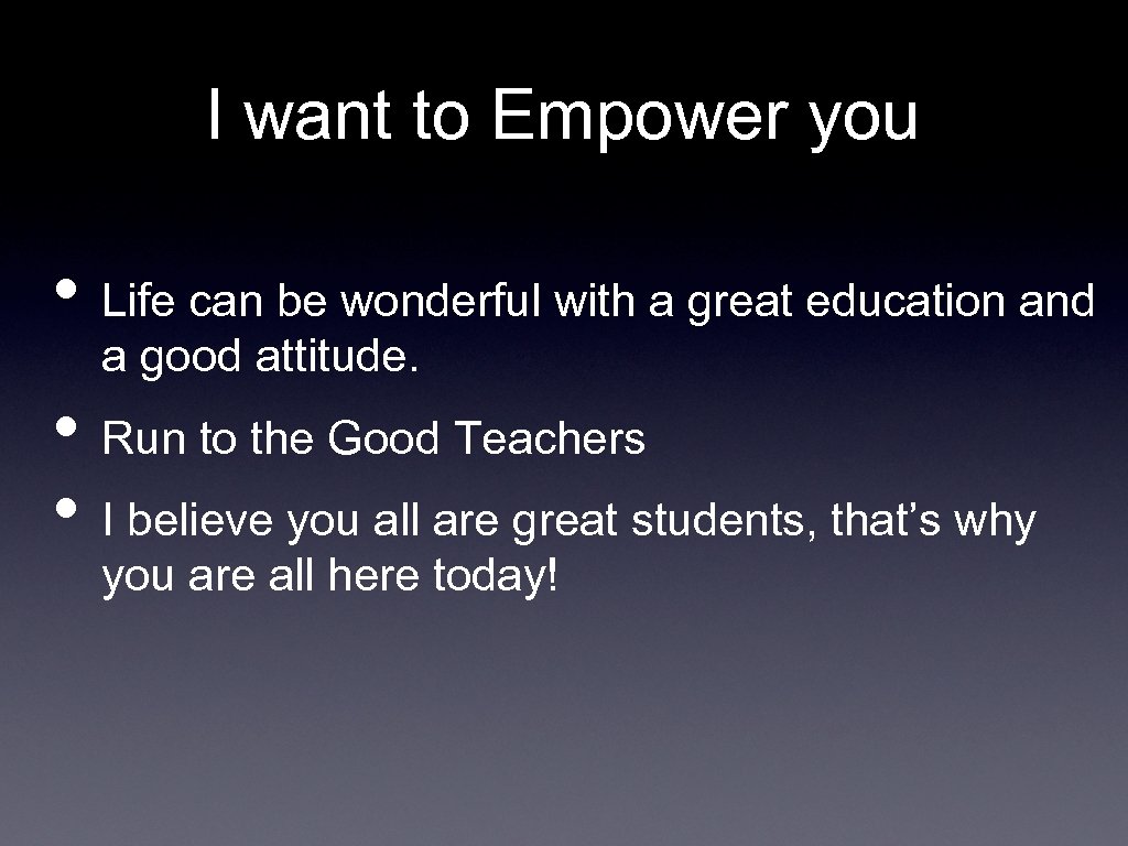 I want to Empower you • Life can be wonderful with a great education