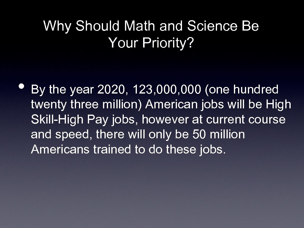 Why Should Math and Science Be Your Priority? • By the year 2020, 123,