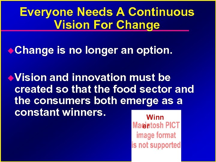 Everyone Needs A Continuous Vision For Change is no longer an option. Vision and