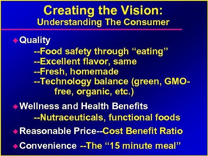 Creating the Vision: Understanding The Consumer Quality --Food safety through “eating” --Excellent flavor, same