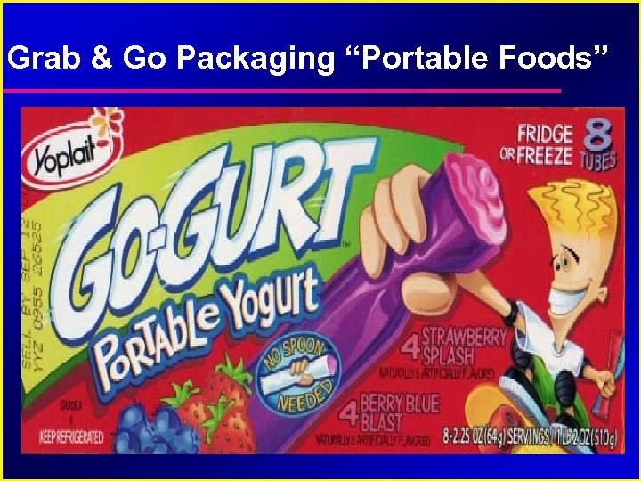 Grab & Go Packaging “Portable Foods” 