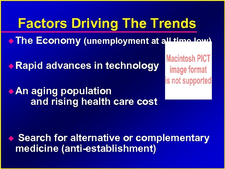 Factors Driving The Trends The Economy (unemployment at all time low) Rapid An advances