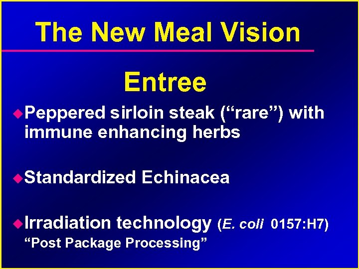 The New Meal Vision Entree Peppered sirloin steak (“rare”) with immune enhancing herbs Standardized