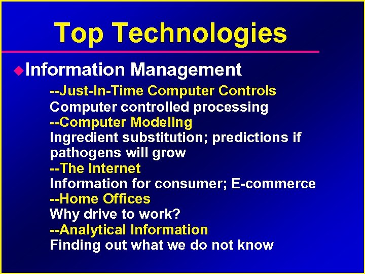 Top Technologies Information Management --Just-In-Time Computer Controls Computer controlled processing --Computer Modeling Ingredient substitution;