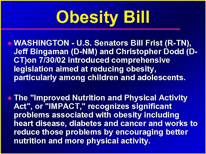 Obesity Bill WASHINGTON - U. S. Senators Bill Frist (R-TN), Jeff Bingaman (D-NM) and