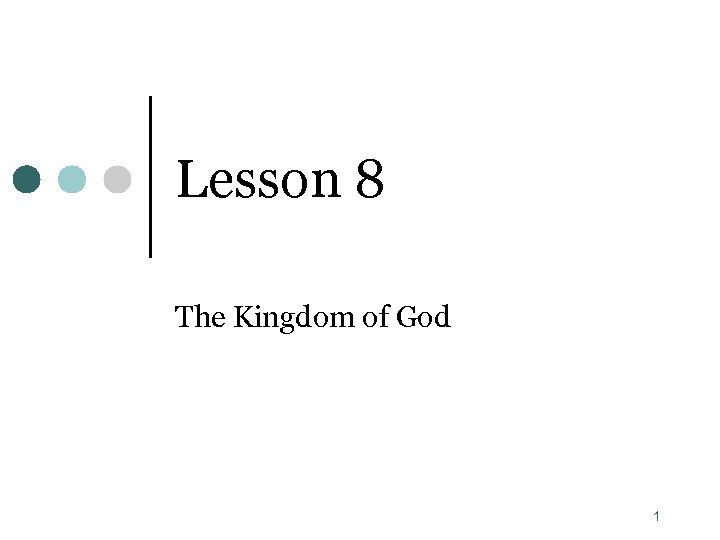 Lesson 8 The Kingdom of God 1 