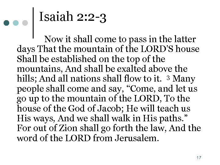 Isaiah 2: 2 -3 Now it shall come to pass in the latter days