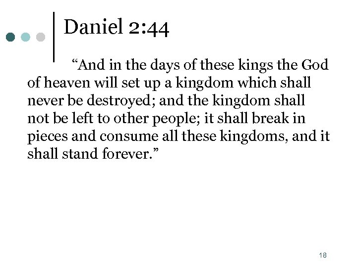 Daniel 2: 44 “And in the days of these kings the God of heaven