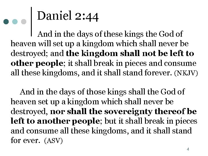 Daniel 2: 44 And in the days of these kings the God of heaven