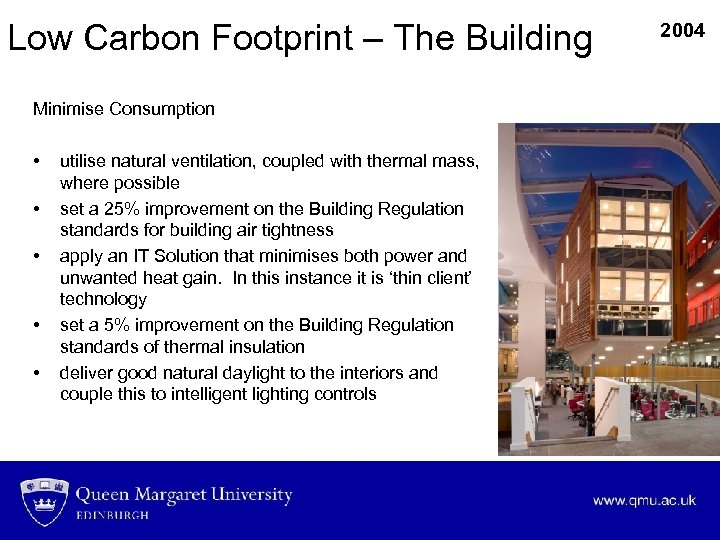 Low Carbon Footprint – The Building Minimise Consumption • • • utilise natural ventilation,