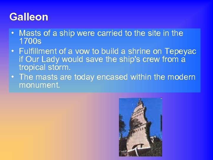 Galleon • Masts of a ship were carried to the site in the 1700