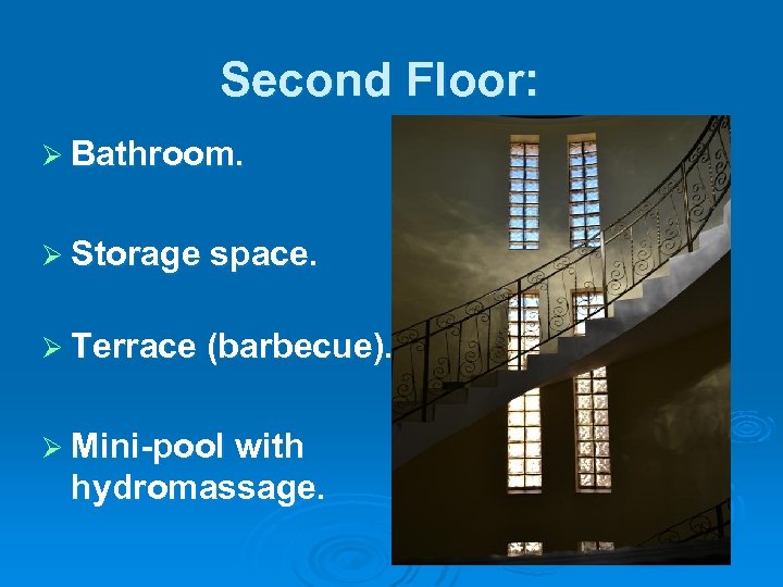 Second Floor: Ø Bathroom. Ø Storage space. Ø Terrace (barbecue). Ø Mini-pool with hydromassage.