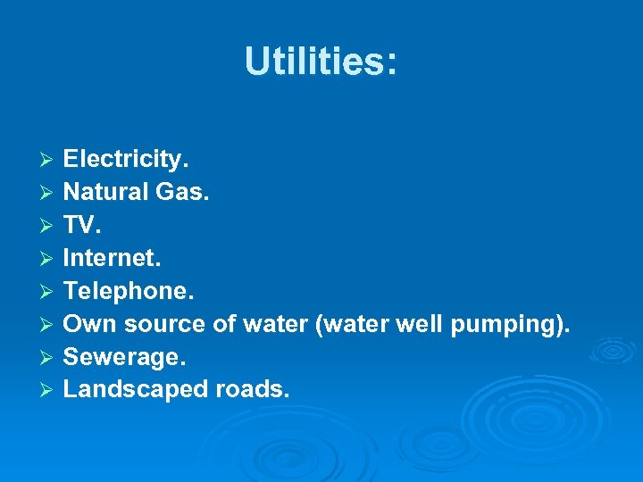 Utilities: Electricity. Ø Natural Gas. Ø TV. Ø Internet. Ø Telephone. Ø Own source