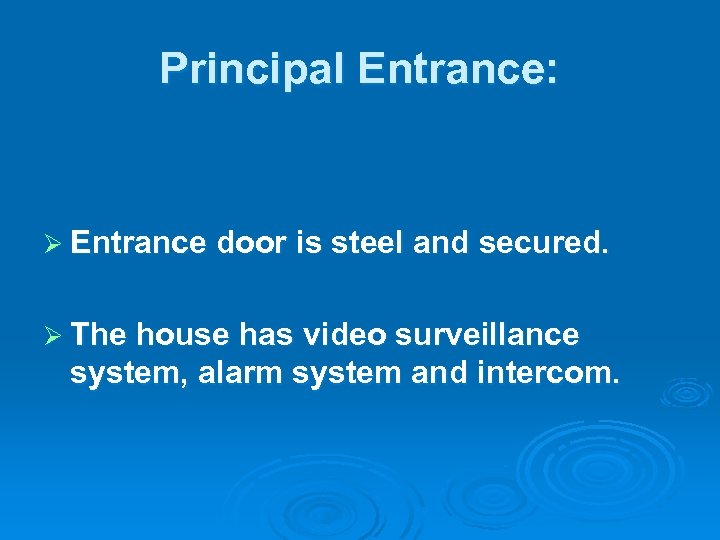 Principal Entrance: Ø Entrance door is steel and secured. Ø The house has video