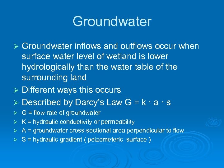 Groundwater inflows and outflows occur when surface water level of wetland is lower hydrologically