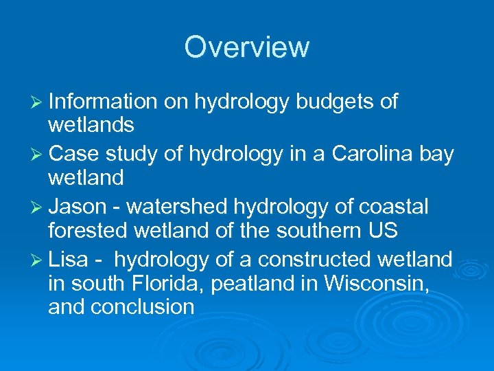 Overview Ø Information on hydrology budgets of wetlands Ø Case study of hydrology in