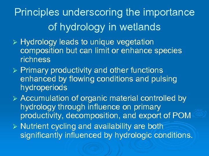 Principles underscoring the importance of hydrology in wetlands Hydrology leads to unique vegetation composition