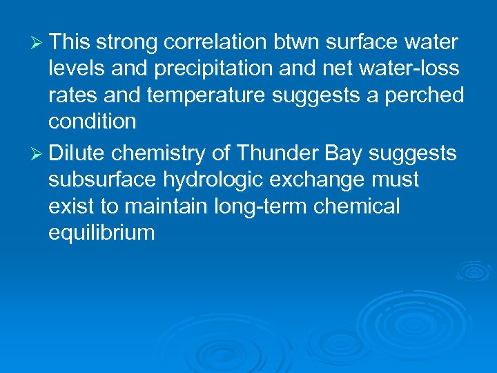 Ø This strong correlation btwn surface water levels and precipitation and net water-loss rates