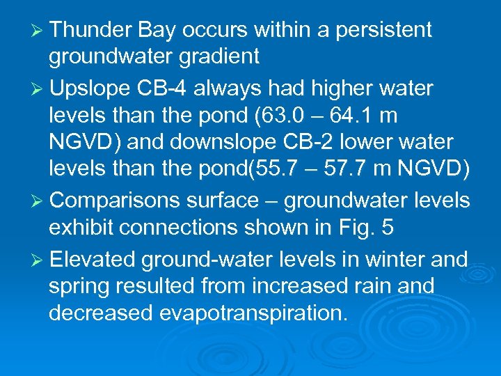 Ø Thunder Bay occurs within a persistent groundwater gradient Ø Upslope CB-4 always had