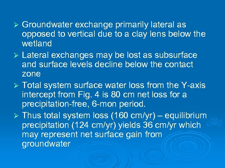Groundwater exchange primarily lateral as opposed to vertical due to a clay lens below