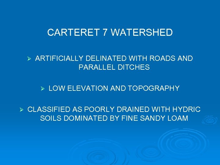 CARTERET 7 WATERSHED Ø ARTIFICIALLY DELINATED WITH ROADS AND PARALLEL DITCHES Ø Ø LOW