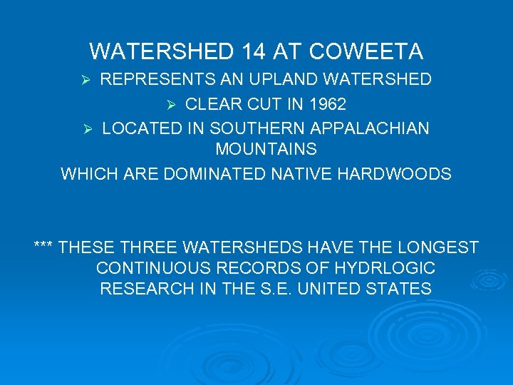 WATERSHED 14 AT COWEETA REPRESENTS AN UPLAND WATERSHED Ø CLEAR CUT IN 1962 Ø