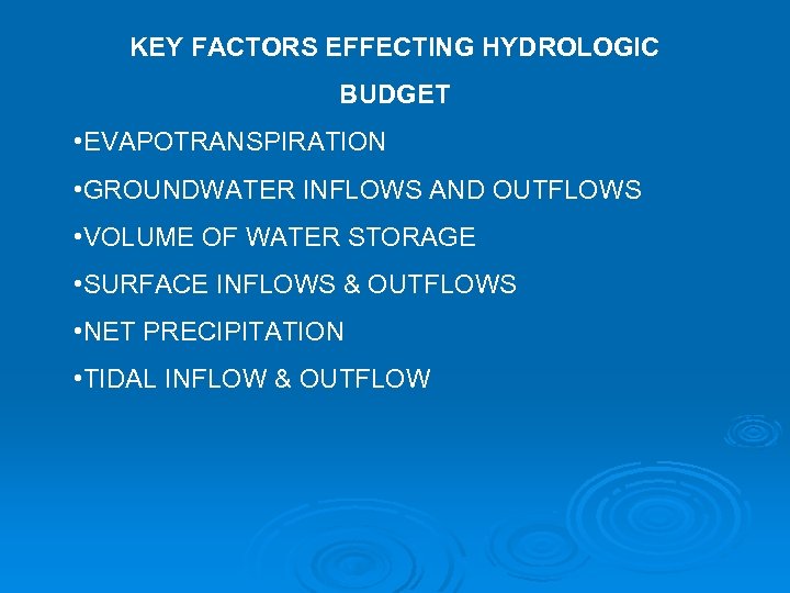 KEY FACTORS EFFECTING HYDROLOGIC BUDGET • EVAPOTRANSPIRATION • GROUNDWATER INFLOWS AND OUTFLOWS • VOLUME
