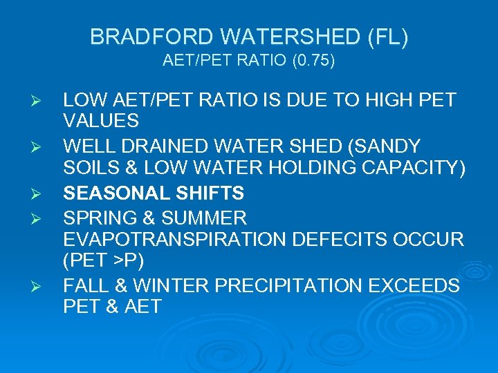 BRADFORD WATERSHED (FL) AET/PET RATIO (0. 75) Ø Ø Ø LOW AET/PET RATIO IS