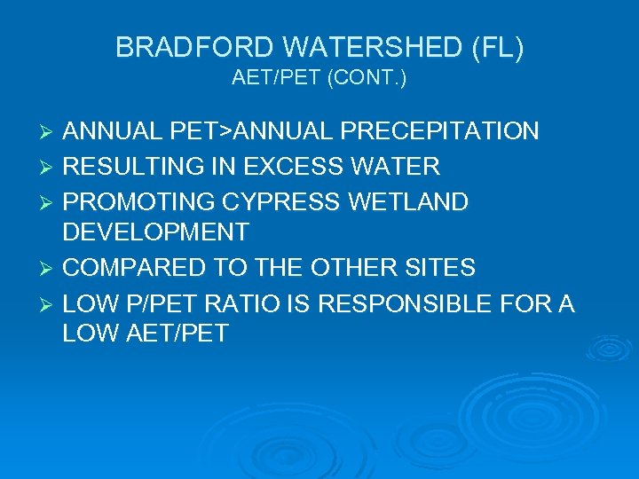 BRADFORD WATERSHED (FL) AET/PET (CONT. ) ANNUAL PET>ANNUAL PRECEPITATION Ø RESULTING IN EXCESS WATER