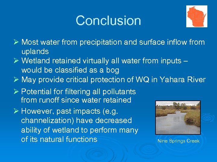 Conclusion Ø Most water from precipitation and surface inflow from uplands Ø Wetland retained