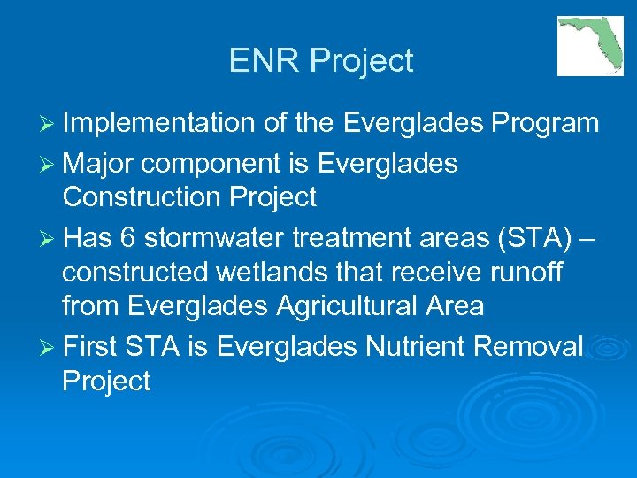 ENR Project Ø Implementation of the Everglades Program Ø Major component is Everglades Construction