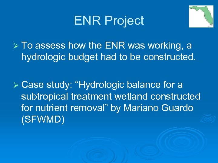 ENR Project Ø To assess how the ENR was working, a hydrologic budget had