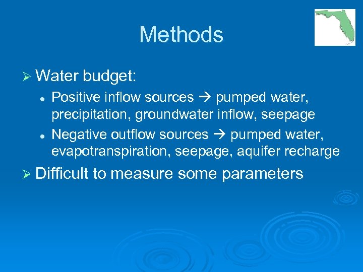 Methods Ø Water budget: l l Positive inflow sources pumped water, precipitation, groundwater inflow,