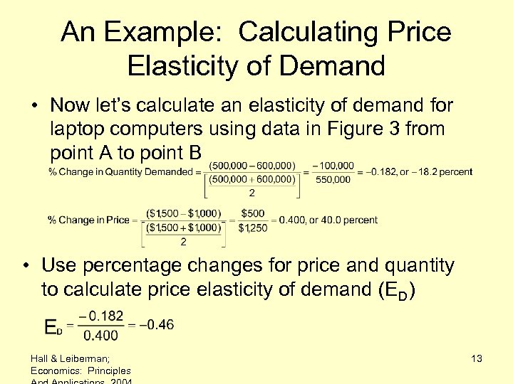 An Example: Calculating Price Elasticity of Demand • Now let’s calculate an elasticity of