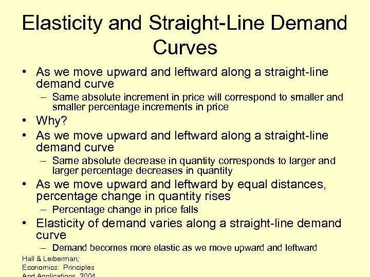 Elasticity and Straight-Line Demand Curves • As we move upward and leftward along a