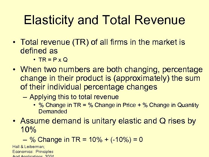 Elasticity and Total Revenue • Total revenue (TR) of all firms in the market