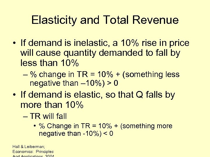 Elasticity and Total Revenue • If demand is inelastic, a 10% rise in price