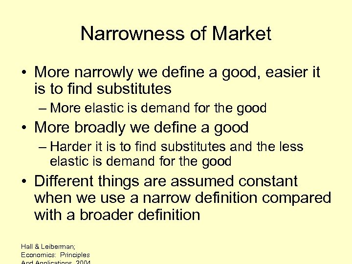 Narrowness of Market • More narrowly we define a good, easier it is to