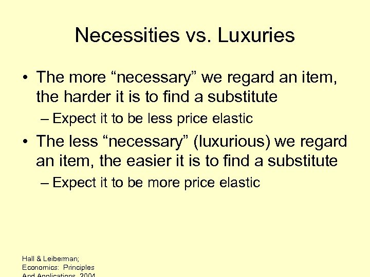 Necessities vs. Luxuries • The more “necessary” we regard an item, the harder it