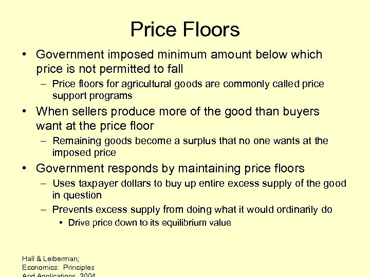 Price Floors • Government imposed minimum amount below which price is not permitted to