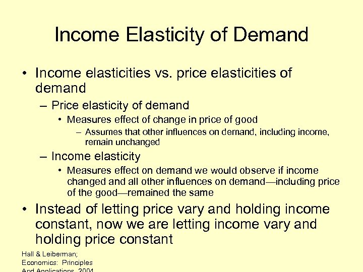 Income Elasticity of Demand • Income elasticities vs. price elasticities of demand – Price